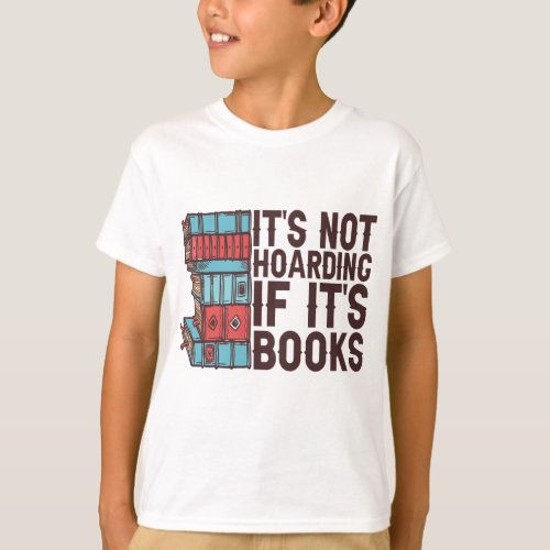 Its Not Hoarding If its Books Funny Book Lover  T_Shirt