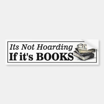Its Not Hoarding If Its Books Funny  Bumper Sticker by Stickies at Zazzle