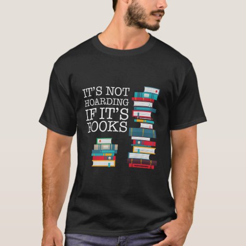 ItS Not Hoarding If ItS Books Literacy And T_Shirt