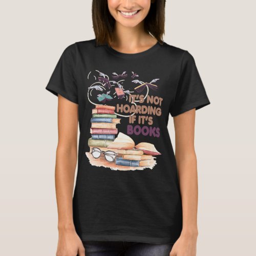 Its Not Hoarding If Its Books Magical Book Reade T_Shirt