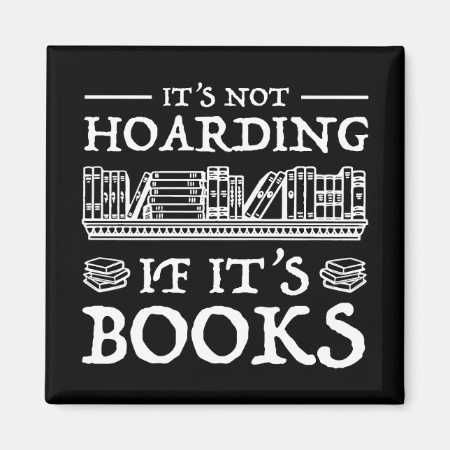 It's Not Hoarding If It's Books Magnet (Front)