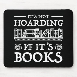 It's Not Hoarding If It's Books Mouse Pad