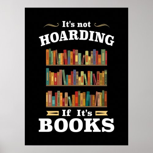 Its not Hoarding if Its Books Poster