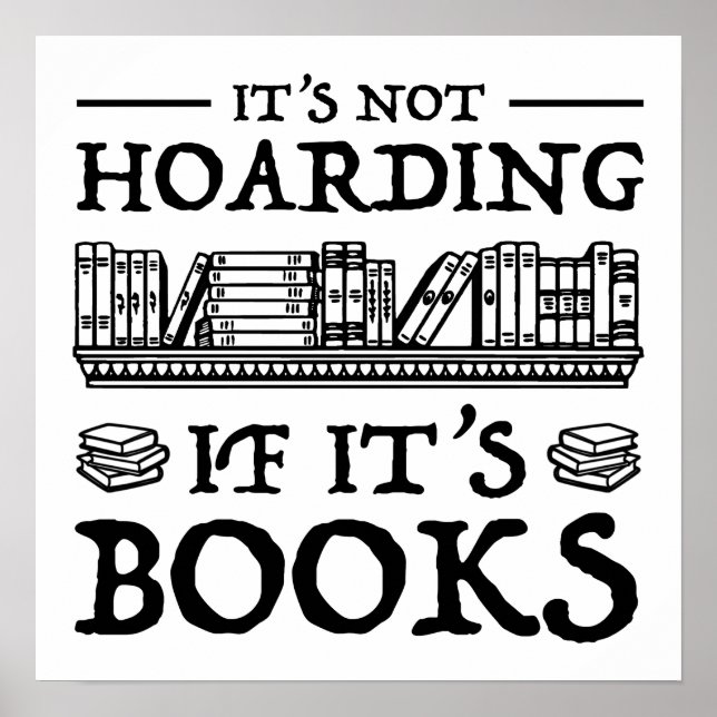 It's Not Hoarding If It's Books Poster (Front)