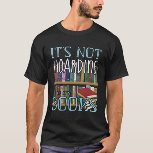 ItS Not Hoarding If ItS Books T_Shirt