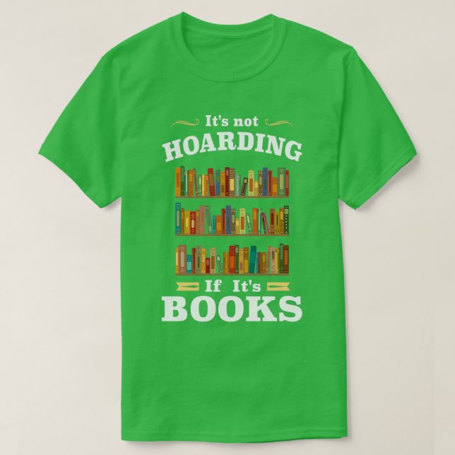 Its not Hoarding if Its Books T-Shirt (Design Front)