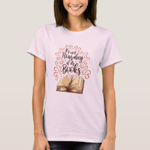 Its Not Hoarding If Its Books T-Shirt