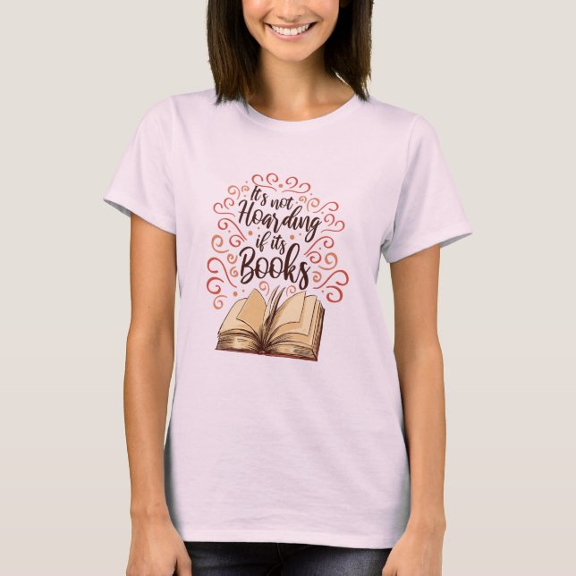 Its Not Hoarding If Its Books T-Shirt (Front)