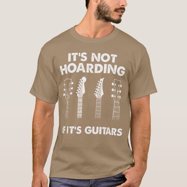 Its Not Hoarding If Its Guitars Lovers Musician Gu T-Shirt (Front)