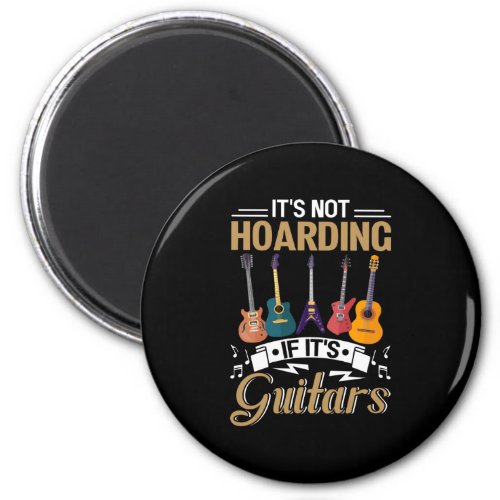 Its not hoarding If its guitars Magnet