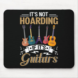It's not hoarding, If it's guitars Mouse Pad