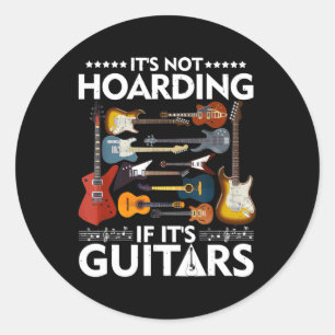 It'S Not Hoarding If It'S Guitars Musicians Guitar Classic Round Sticker