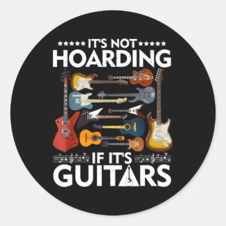 It'S Not Hoarding If It'S Guitars Musicians Guitar Classic Round Sticker