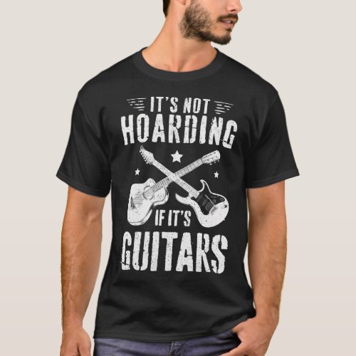 ItS Not Hoarding If ItS Guitars Player Funny T_Shirt