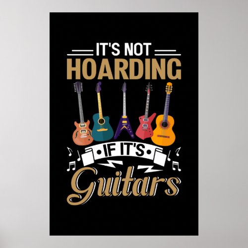 Its not hoarding If its guitars Poster