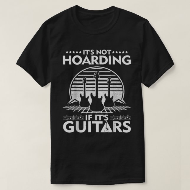It'S Not Hoarding If It'S Guitars T-Shirt (Design Front)