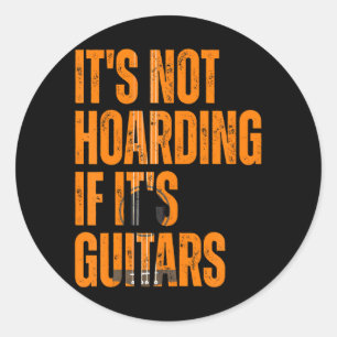 It'S Not Hoarding If Its Guitars Vintage Classic Round Sticker
