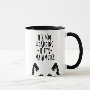 It's Not Hoarding If It's Malamutes Funny Dog Mug