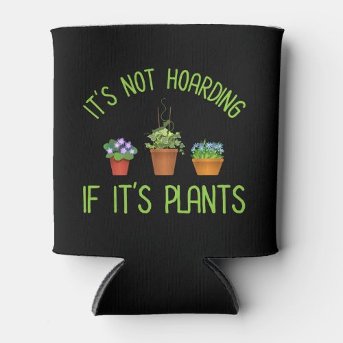 Its Not Hoarding If Its Plants Can Cooler