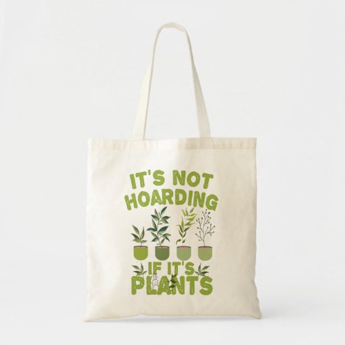 its Not Hoarding If its Plants Funny Gardening Tote Bag
