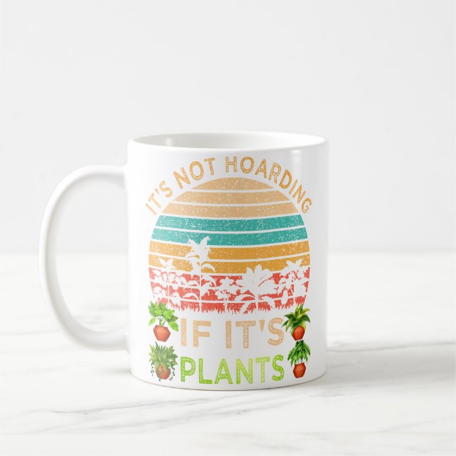 It'S Not Hoarding If It'S Plants Gardening Vegetab Coffee Mug (Left)