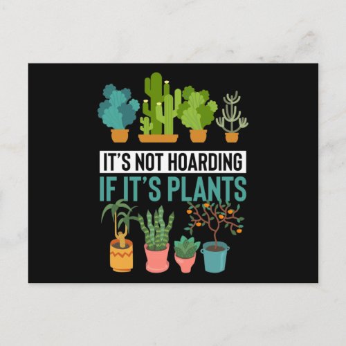 Its Not Hoarding If Its Plants Postcard
