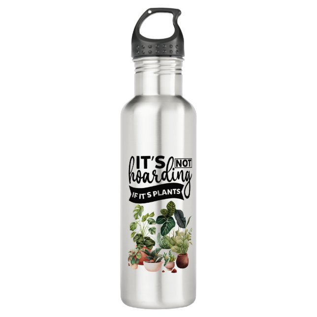 It's not hoarding if it's plants stainless steel water bottle (Front)