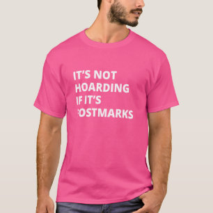 It's Not Hoarding If It's Postmarks Collector T-Shirt