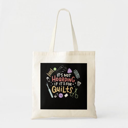 Its Not Hoarding If Its Quilts Funny Quilting Tote Bag