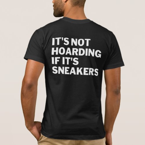 Its Not Hoarding If Its Sneakers Sneaker Novelty T_Shirt