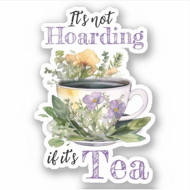 It's Not Hoarding If It's Tea Sticker (Front)