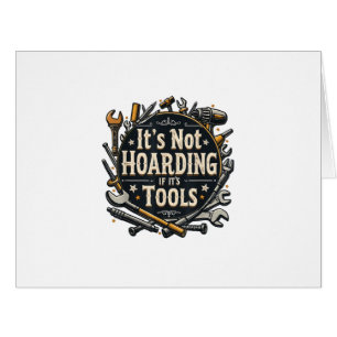 It's Not Hoarding If It's Tools Funny Mechanic Car Cards