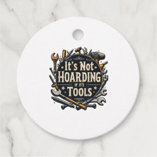 It's Not Hoarding If It's Tools Funny Mechanic Car Favor Tags