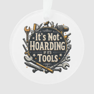 It's Not Hoarding If It's Tools Funny Mechanic Car Ornament