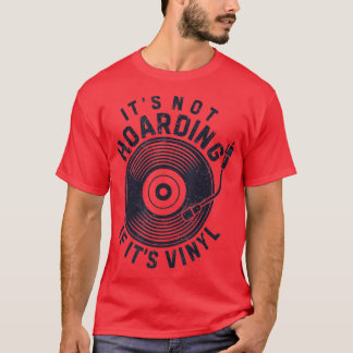 Its Not Hoarding If Its Vinyl Record Lover Collect T-Shirt