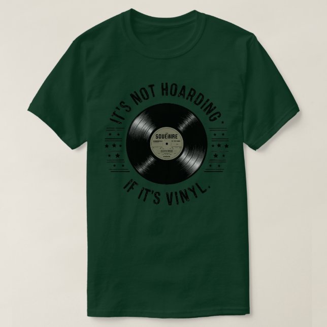 its not hoarding if its vinyl T-Shirt (Design Front)