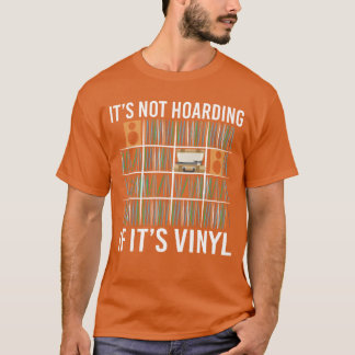Its Not Hoarding If Its Vinyl Vintage Records retr T-Shirt