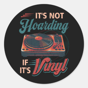 It'S Not Hoarding If It's Vinyl Vintage Vinyl Reco Classic Round Sticker