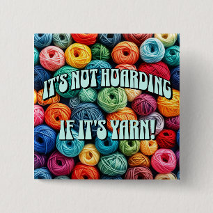 It's Not Hoarding if It's Yarn Button
