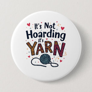 It's Not Hoarding If It's Yarn Crocheter Gift Knit Button