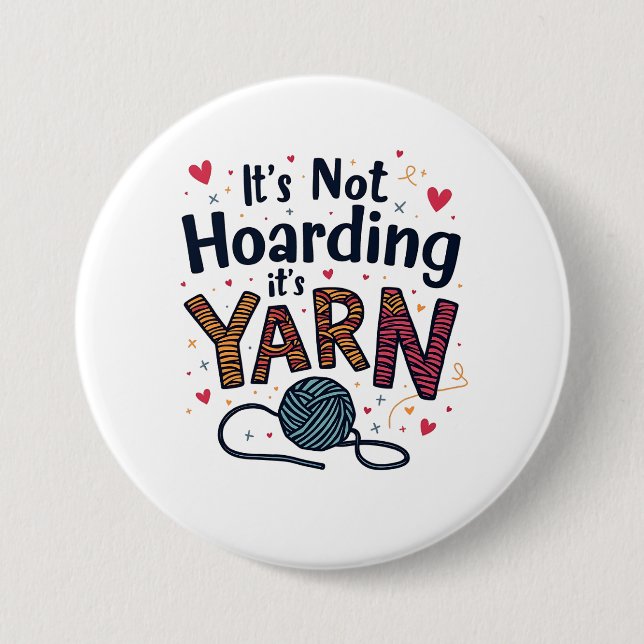 It's Not Hoarding If It's Yarn Crocheter Gift Knit Button (Front)