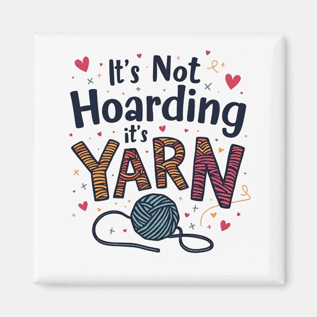 It's Not Hoarding If It's Yarn Crocheter Gift Knit Magnet (Front)