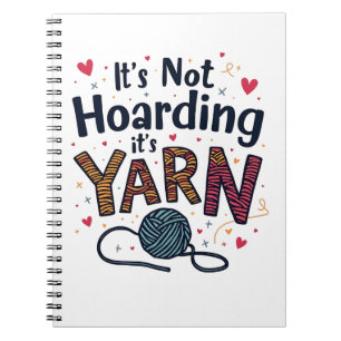 It's Not Hoarding If It's Yarn Crocheter Gift Knit Notebook