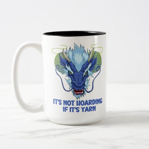 Its not hoarding if its yarn dragon customized Two_Tone coffee mug