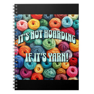 It's Not Hoarding if It's Yarn Notebook