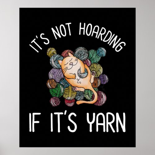 Its Not Hoarding If Its Yarn Poster