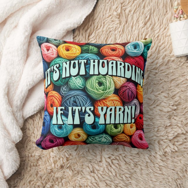 It's Not Hoarding if It's Yarn Throw Pillow (Blanket)