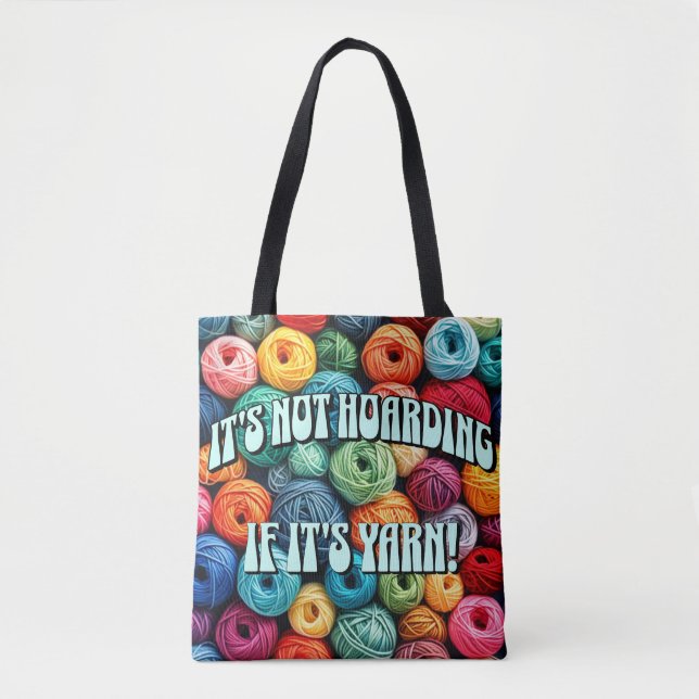 It's Not Hoarding if It's Yarn Tote Bag (Front)