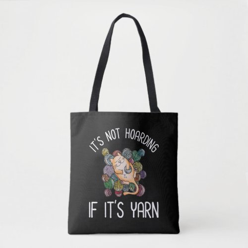 Its Not Hoarding If Its Yarn Tote Bag