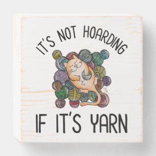 It's Not Hoarding If It's Yarn Wooden Box Sign